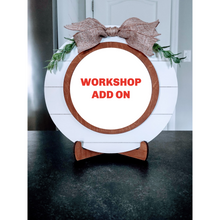 Load image into Gallery viewer, Workshop Add On *(IN ADDITION TO ANOTHER PROJECT ONLY)*