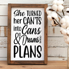 Load image into Gallery viewer, She turned her cant's into cans and her dreams into plans handmade painted wood sign