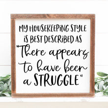 Load image into Gallery viewer, My housekeeping style is best described as there appears to have been a struggle handmade painted wood sign