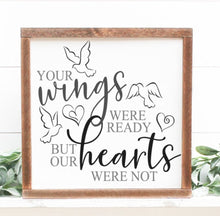 Load image into Gallery viewer, Your wings were ready but our hearts were not handmade painted wood sign