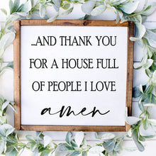 Load image into Gallery viewer, And thank you for a house full of people I love Amen handmade painted wood sign