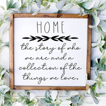 Load image into Gallery viewer, Home. The story of who we are and a collection of the things we love handmade painted wood sign