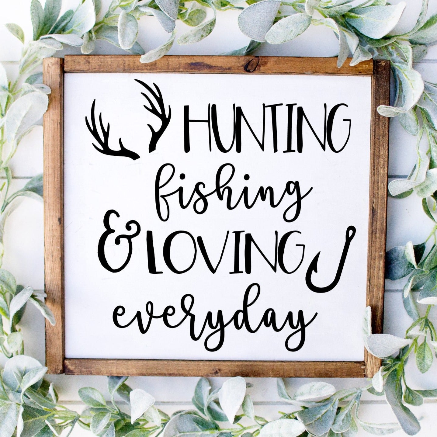 Hunting, Fishing & Loving Everyday Painted Wood Sign