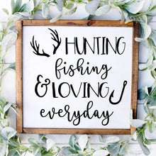 Load image into Gallery viewer, Hunting, fishing and loving everyday handmade wood painted sign.