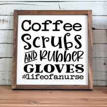 Load image into Gallery viewer, Coffee scrubs and rubber gloves life of a nurse handmade painted wood sign