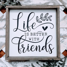 Load image into Gallery viewer, Life is Better with Friends 8x8 handmade painted wood sign