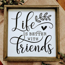 Load image into Gallery viewer, Life is better with friends 8x8 handmade painted wood sign