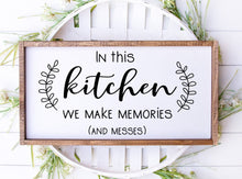 Load image into Gallery viewer, In this kitchen we make memories and messes handmade painted wood sign