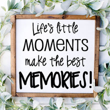 Load image into Gallery viewer, Life's little moments make the best memories handmade painted wood sign