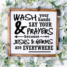 Load image into Gallery viewer, Wash your hands and say your prayers because Jesus and germs are everywhere handmade painted wood sign