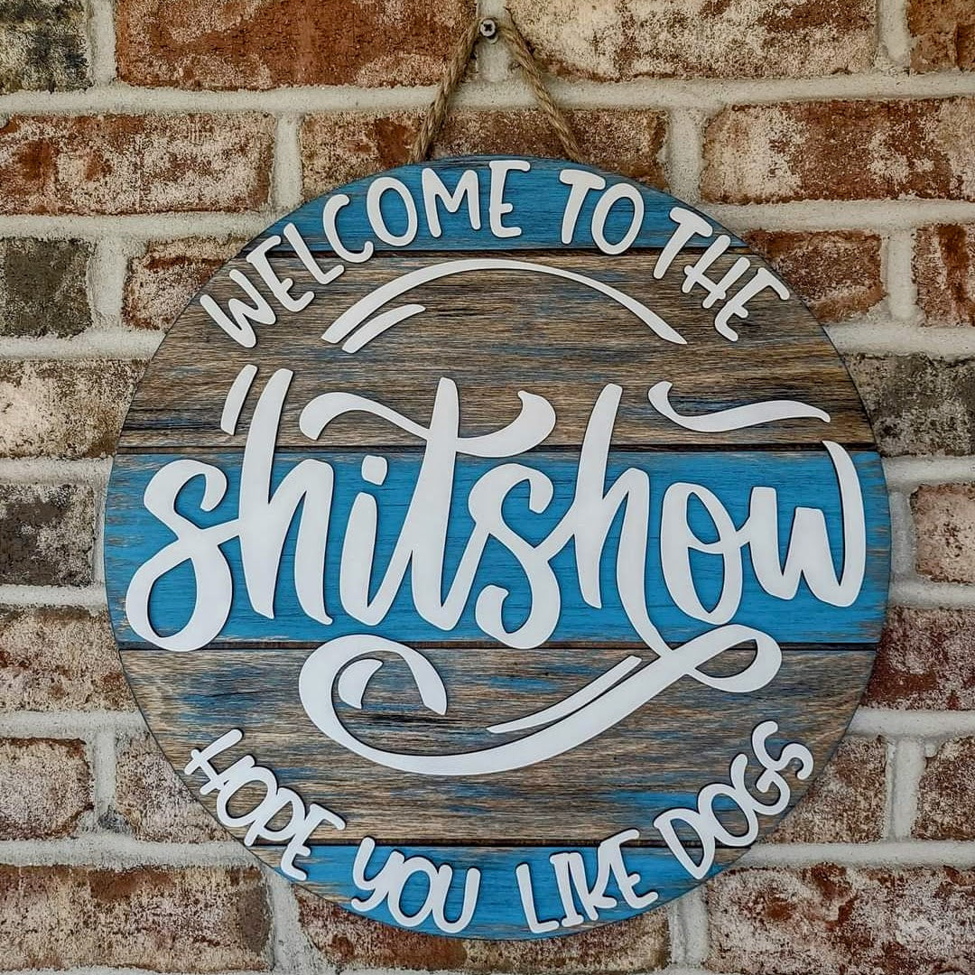 Paws Lettering 3d Sign Welcome to the Shitshow-Hope You Like Dogs 3D Layered Wood Sign – Muddy ...