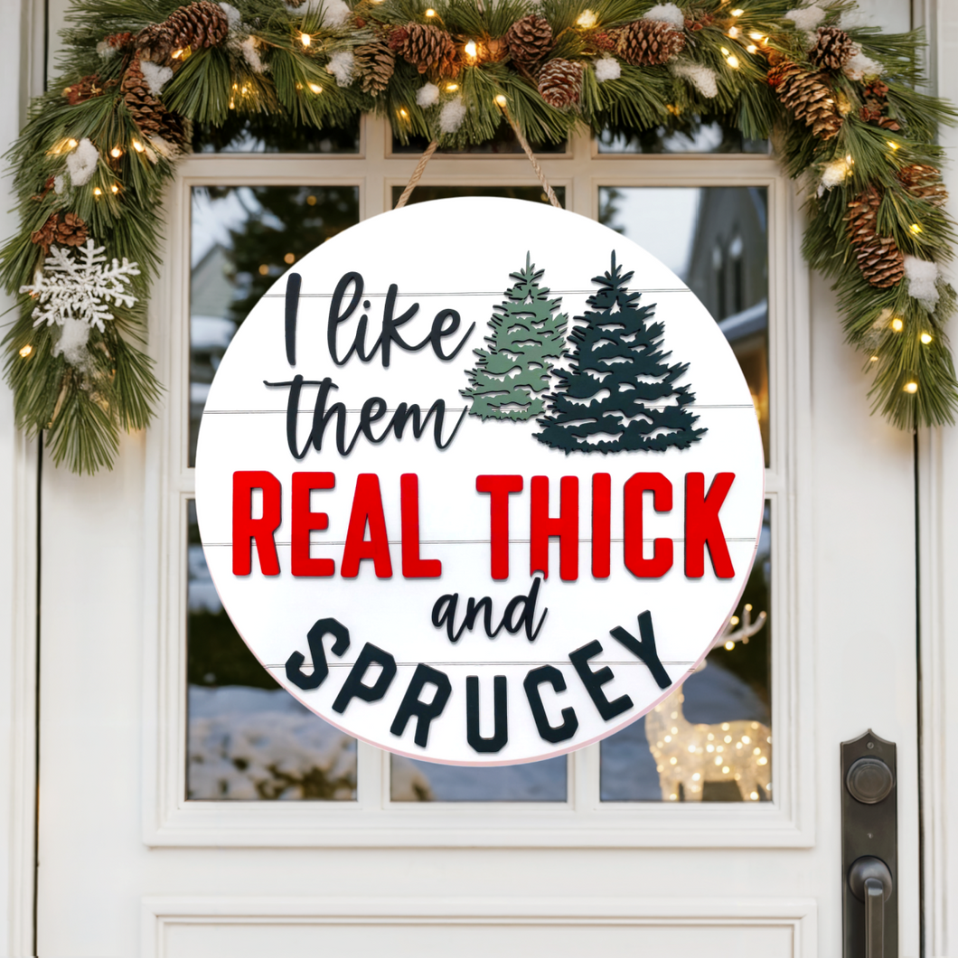 I Like Them Real Thick and Sprucey Christmas Tree Layered Wood Sign