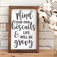 Load image into Gallery viewer, Mind your own biscuits and life will be gravy handmade painted wood sign
