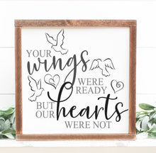 Load image into Gallery viewer, Your wings were ready but our hearts were not handmade painted wood sign
