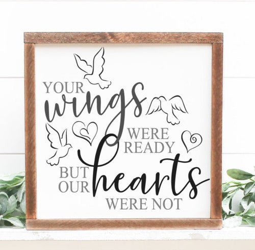 Your wings were ready but our hearts were not handmade painted wood sign