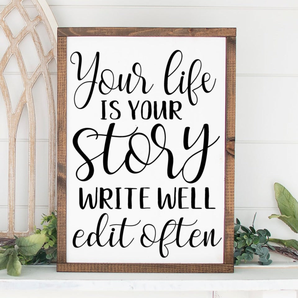 Your Life is Your Story Write Well Edit Often Painted Wood Sign