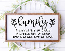 Load image into Gallery viewer, Family a little bit of crazy a little bit of loud and a whole lot of love handmade painted wood sign
