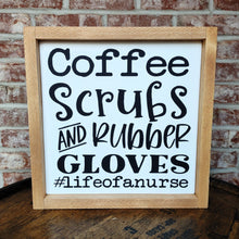 Load image into Gallery viewer, Coffee Scrubs and Rubber Gloves Life of a Nurse Painted Wood Sign
