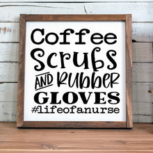 Load image into Gallery viewer, Coffee scrubs and rubber gloves life of a nurse handmade painted wood sign
