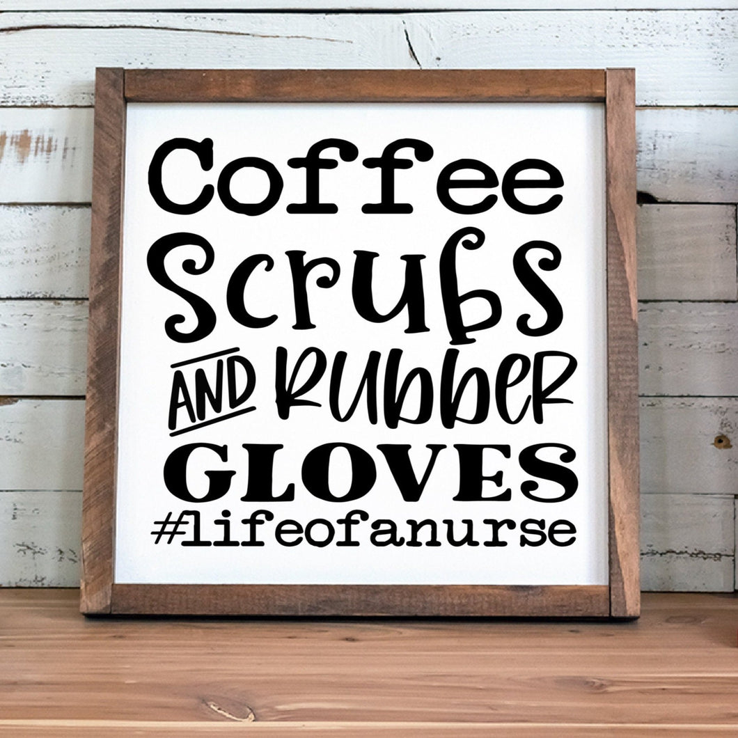 Coffee scrubs and rubber gloves life of a nurse handmade painted wood sign