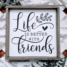 Load image into Gallery viewer, Life is Better with Friends 8x8 handmade painted wood sign
