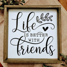 Load image into Gallery viewer, Life is better with friends 8x8 handmade painted wood sign
