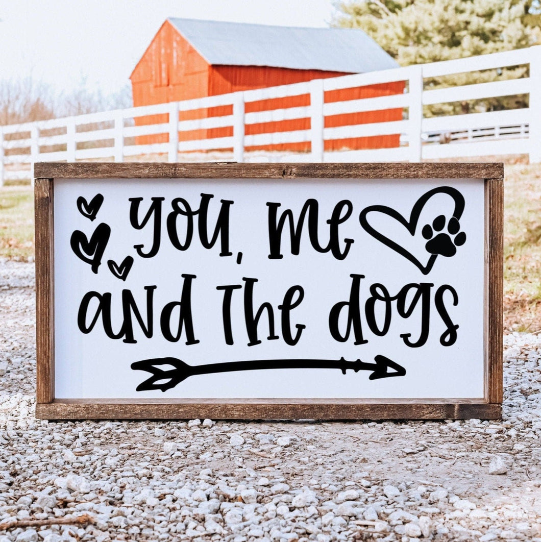 You, me and the dogs handmade painted wood sign