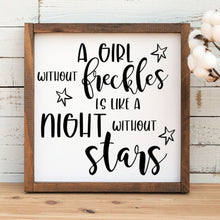 Load image into Gallery viewer, A Girl Without Freckles Is Like a Night Without Stars Painted Wood Sign
