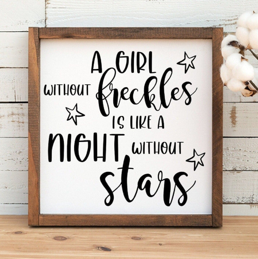 A Girl Without Freckles Is Like a Night Without Stars Painted Wood Sign
