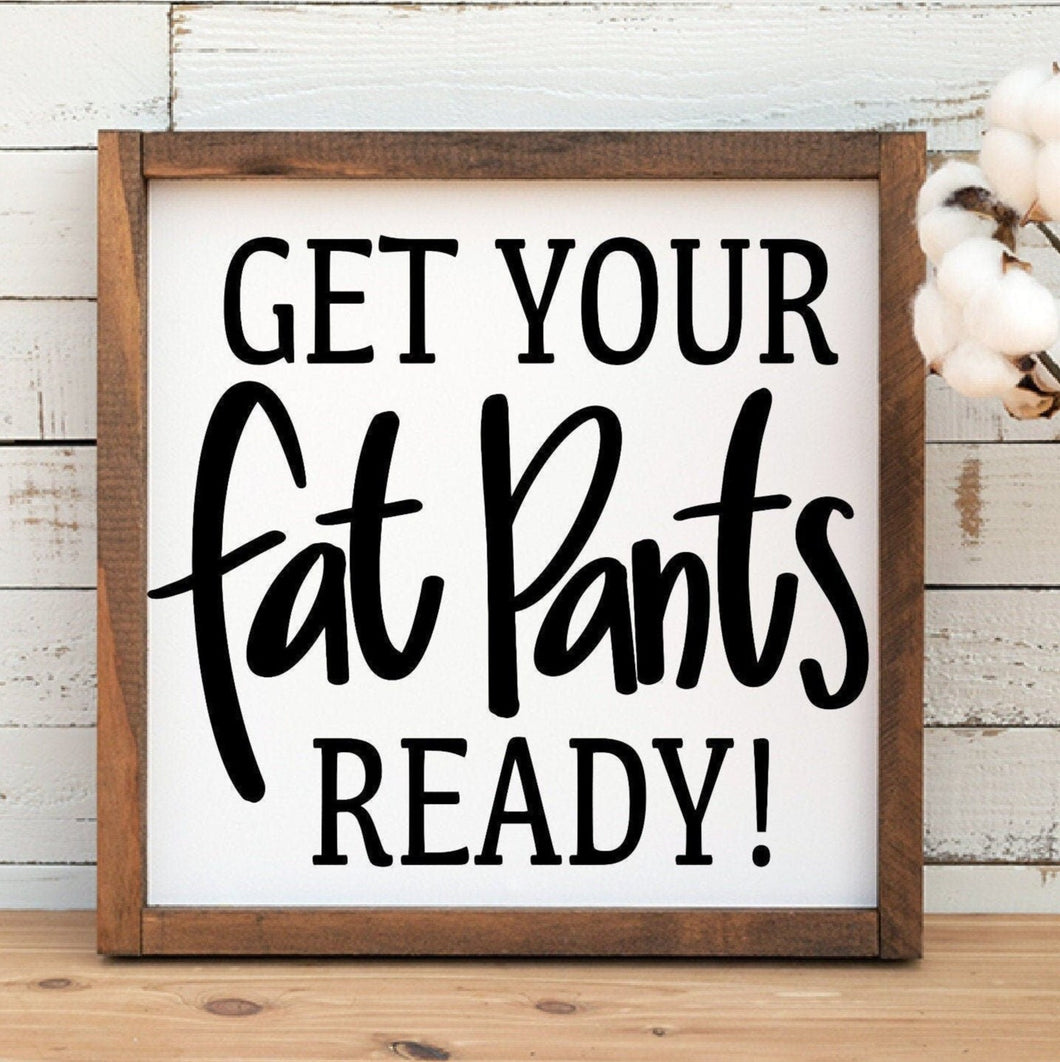 Get your fat pants ready handmade painted wood sign