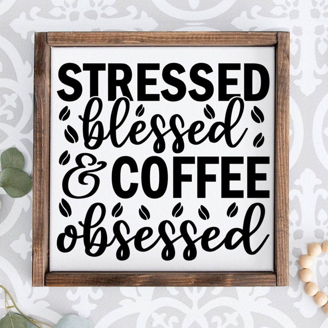 Stressed, blessed and coffee obsessed handmade painted wood sign for the coffee lover