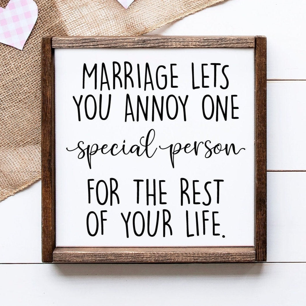 Marriage lets you annoy one special person for the rest of your life handmade painted wood sign