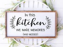 Load image into Gallery viewer, In this kitchen we make memories and messes handmade painted wood sign
