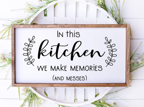 In this kitchen we make memories and messes handmade painted wood sign
