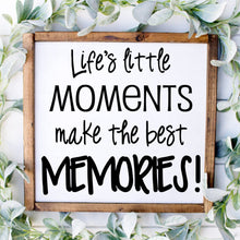 Load image into Gallery viewer, Life&#39;s little moments make the best memories handmade painted wood sign
