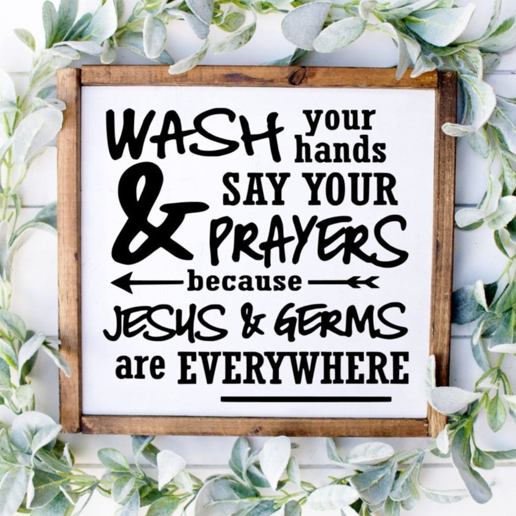 Wash your hands and say your prayers because Jesus and germs are everywhere handmade painted wood sign