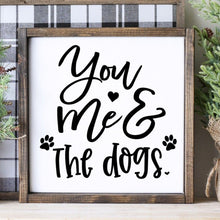 Load image into Gallery viewer, You, me and the dogs handmade pained wood sign
